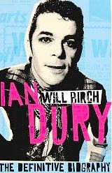 Ian Dury The Definitive Autobiography by Will Birch Ian Dury The Definitive Autobiography by Will Birch