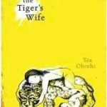 The Tiger’s Wife, Tea Obreht
