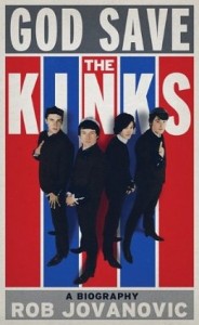 God Save the Kinks: A Biography by Rob Jovanovic God Save the Kinks: A Biography by Rob Jovanovic