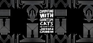 Computing With Quantum Cats paperback by John Gribbins Computing With Quantum Cats by John Gribbins