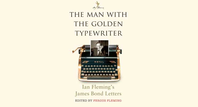 The Man With The Golden Typewriter by Ian Fleming and Fergus Fleming