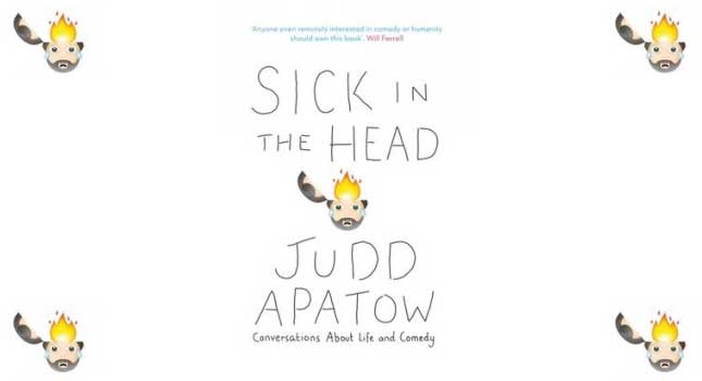 Judd Apatow's Sick in the Head: Conversations About Life and Comedy