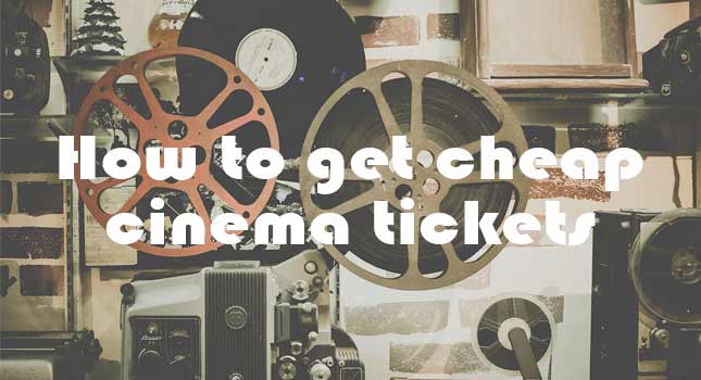 How to get cheap cinema tickets