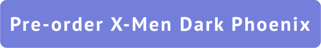 Pre-order X-Men Dark Phoenix